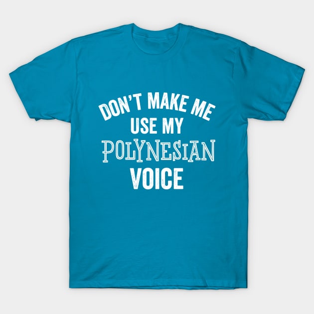 Funny Polynesian Voice Accent Pacific Islander Oceania Ancestry Loud Gift T-Shirt by HuntTreasures